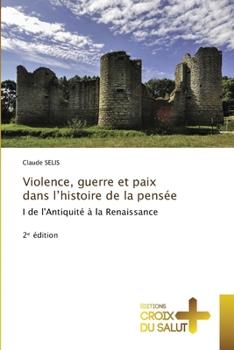 Paperback Violence, guerre et paix dans l'histoire de la pensée [French] Book