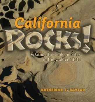 Paperback California Rocks!: A Guide to Geologic Sites in the Golden State Book