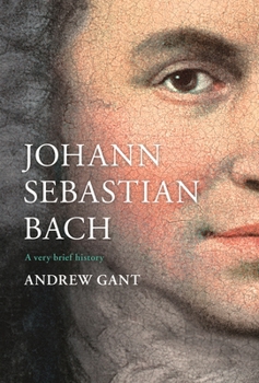 Hardcover Johann Sebastian Bach: A Very Brief History Book