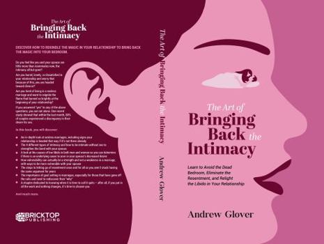 Paperback The Art of Bringing Back the Intimacy: Learn to Avoid the Dead Bedroom, Eliminate the Resentment, and Relight the Libido in Your Relationship Book