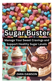 Paperback Sugar Buster: Manage Your Sweet Cravings and Support Healthy Sugar Levels Book