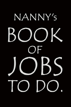 Paperback Nanny's Book of Jobs To Do: Notebook composition journal - Ideal Gift for Mother's Day/ Birthday/ Christmas/ Anniversary - Lined Paper 6" x 9" Book