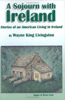 Hardcover A Sojourn With Ireland: Stories of an American Living in Ireland Book