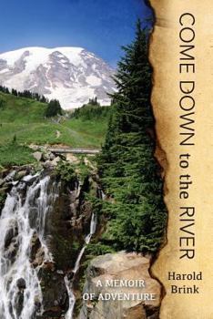 Paperback Come Down to the River: A Memoir of Adventure Book