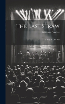 Hardcover The Last Straw: A Play in One Act Book