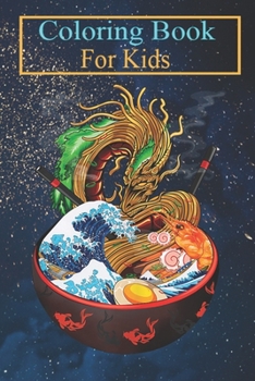 Coloring Book For Kids: Great Ramen Wave Noodles Bowl Dragon Men Women Kids -7Jn3U Animal Coloring Book: For Kids Aged 3-8 (Fun Activities for Kids)