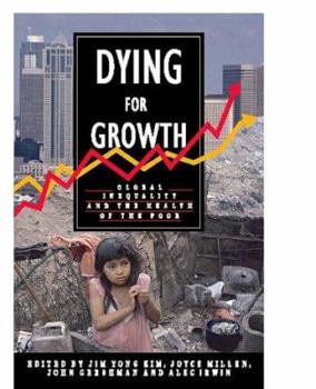 Paperback Dying for Growth: Global Inequality and the Health of the Poor Book