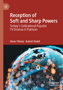 Hardcover Reception of Soft and Sharp Powers: Turkey's Civilizational Populist TV Dramas in Pakistan Book