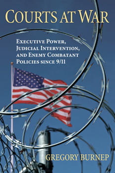 Hardcover Courts at War: Executive Power, Judicial Intervention, and Enemy Combatant Policies Since 9/11 Book