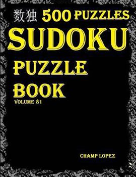 Paperback Sudoku: 500 Sudoku Puzzles(Easy, Medium, Hard, VeryHard)(SudokuPuzzleBook)(Volume81): sudoku puzzle books - how to solve a sudoku game Book