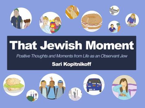 Paperback That Jewish Moment: Positive Thoughts and Moments from Life as an Observant Jew Book