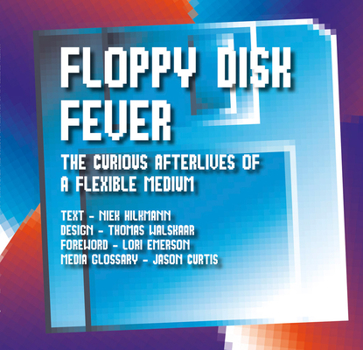 Paperback Floppy Disk Fever: The Curious Afterlives of a Flexible Medium Book