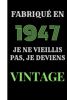 Fabriqu� en 1947, je ne vieillis pas, je deviens vintage: Le livre d'or Original de mon Anniversaire � personnaliser f�licitations et photos de vos invit�s, Cadeau et d�co � Offrir au parents, amis