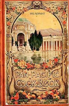 Paperback The Pan-Pacific Cookbook 1915 Reprint: Savory Bits From The Worlds Fair In San Franciso Book
