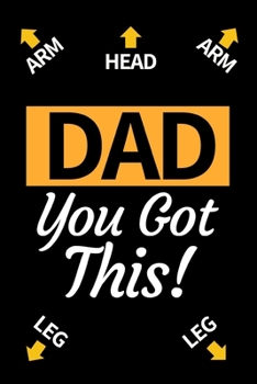 Dad You Got This: Funny Dad Notebook/Journal (6” X 9”) Best Father Gift For Birthday Or Christmas