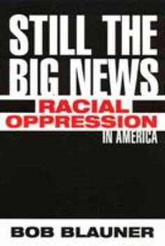 Hardcover Still the Big News: Racial Oppression in America Book