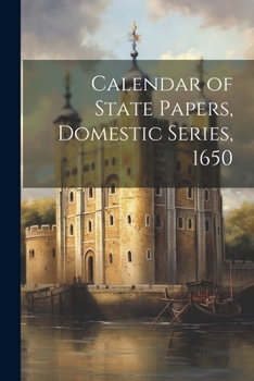 Paperback Calendar of State Papers, Domestic Series, 1650 Book
