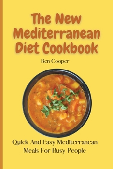 Paperback The New Mediterranean Diet Cookbook: Quick And Easy Mediterranean Meals For Busy People Book