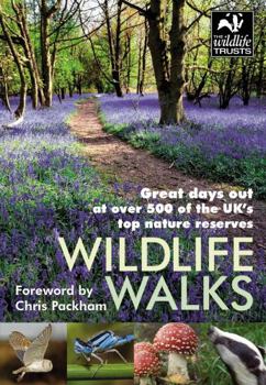 Paperback Wildlife Walks: Great Days Out at Over 500 of the UK's Top Nature Reserves. Foreword by Chris Packham Book