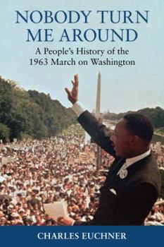 Hardcover Nobody Turn Me Around: A People's History of the 1963 March on Washington Book