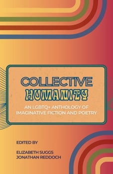 Paperback Collective Humanity: An LGBTQ+ Anthology of Imaginative Fiction and Poetry Book