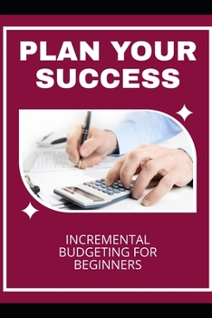 Paperback Plan Your Success: Incremental Budgeting for Beginners Book