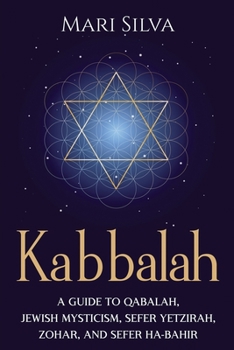 Paperback Kabbalah: A Guide to Qabalah, Jewish Mysticism, Sefer Yetzirah, Zohar, and Sefer Ha-Bahir Book