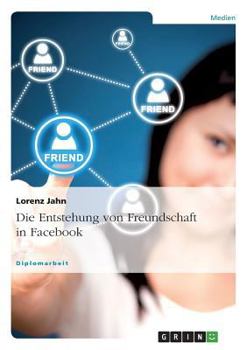 Paperback Die Entstehung von Freundschaft in Facebook [German] Book