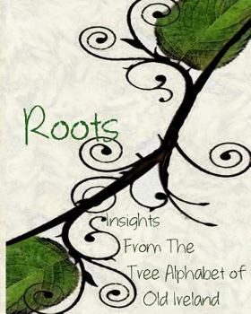 Paperback Roots: Insights From the Tree Alphabet of Old Ireland Book