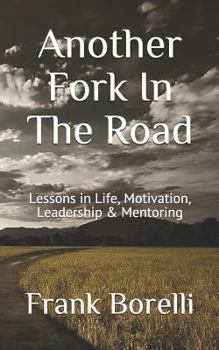 Paperback Another Fork in the Road: Lessons in Life, Motivation, Leadership & Mentoring Book