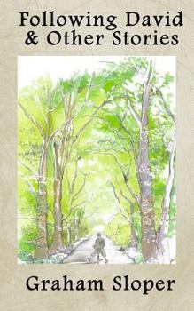 Paperback Following David & Other Stories: A collection of one contemporary British novella and fifteen shorter stories Book