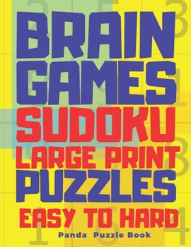 Paperback Brain Games Sudoku Large Print Puzzle Easy To Hard: 300 Mind Teaser Puzzles For Adults Book