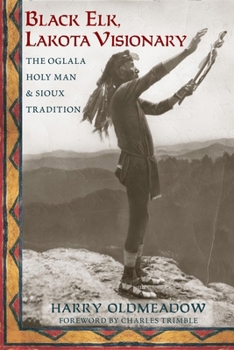 Paperback Black Elk, Lakota Visionary: The Oglala Holy Man and Sioux Tradition Book