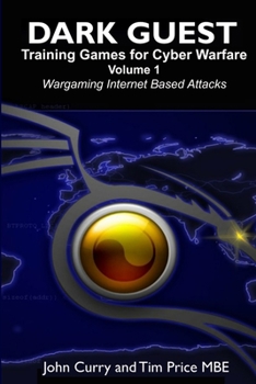 Paperback Dark Guest Training Games for Cyber Warfare Volume 1 Wargaming Internet Based Attacks Book