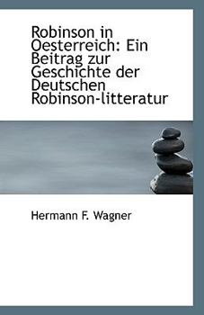 Paperback Robinson in Oesterreich: Ein Beitrag Zur Geschichte Der Deutschen Robinson-Litteratur Book