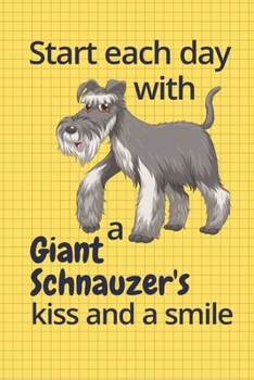 Paperback Start each day with a Giant Schnauzer's kiss and a smile: For Giant Schnauzer Dog Fans Book