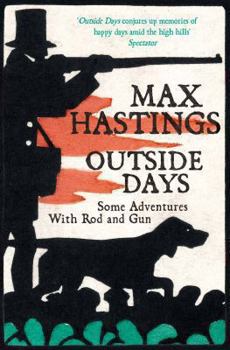 Paperback Outside Days: Some Adventures with Rod and Gun. Max Hastings Book