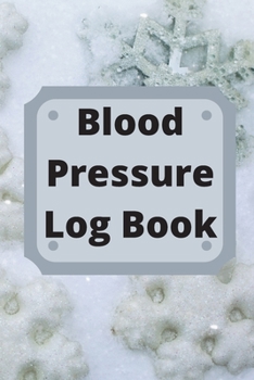 Paperback Blood Pressure Log Book: Daily Personal Record and your health Monitor Tracking Numbers of Blood Pressure, Heart Rate, Weight, Temperature Book