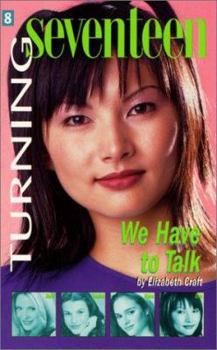 We Have to Talk (Turning Seventeen #8) - Book #8 of the Turning Seventeen