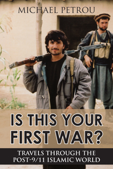 Paperback Is This Your First War?: Travels Through the Post-9/11 Islamic World Book