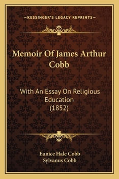 Paperback Memoir Of James Arthur Cobb: With An Essay On Religious Education (1852) Book