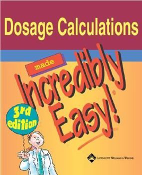 Paperback Dosage Calculations Made Incredibly Easy! Book