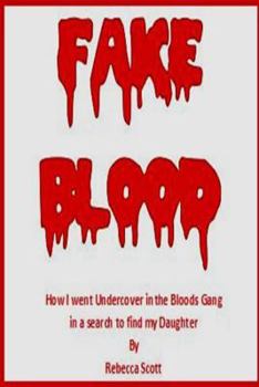 Paperback Fake Blood: The True Story of How I went Undercover in the Bloods Gang to Find My Daughter Book