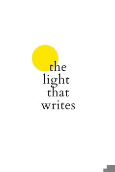 Paperback The Light That Writes Book