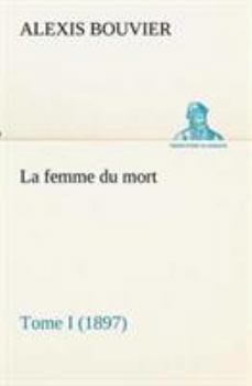 Paperback La femme du mort, Tome I (1897) [French] Book