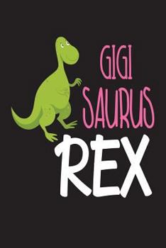 Paperback Gigisaurus Rex: Funny T-Rex Dinosaur Appreciation Gift Notebook For Grandmas Book