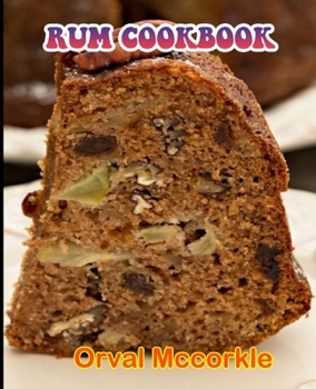 Paperback Rum Cookbook: 150 recipe Delicious and Easy The Ultimate Practical Guide Easy bakes Recipes From Around The World rum cookbook Book
