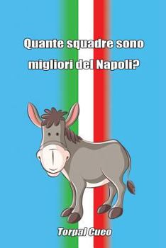 Paperback Quante Squadre Sono Migliori del Napoli?: Regalo Divertente Per Tifosi Napoletani. Il Libro È Vuoto, Perché È Il Napoli La Squadra Migliore. Idee Rega [Italian] Book