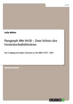 Paperback Paragraph 88a StGB - Zum Schutz des Gemeinschaftsfriedens.: Der Umgang mit linker Literatur in der BRD 1976 - 1981 [German] Book