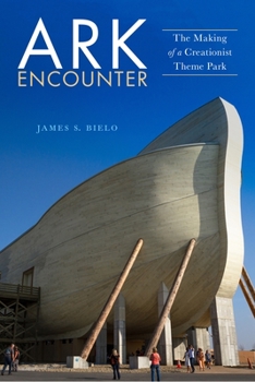 Paperback Ark Encounter: The Making of a Creationist Theme Park Book